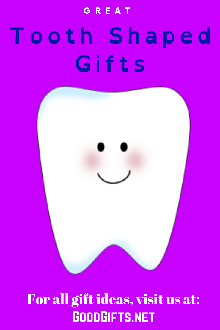 Tooth Shaped Gift Ideas