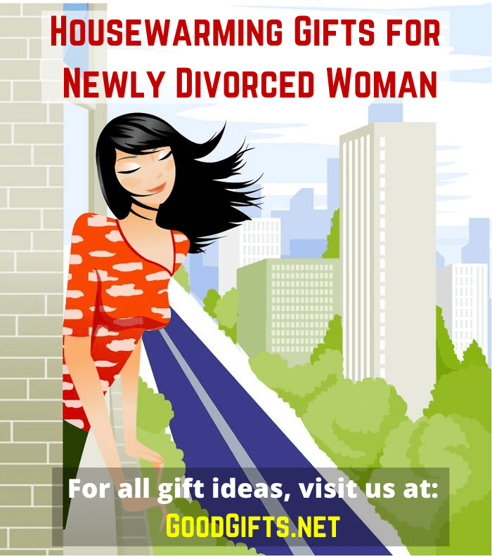 Housewarming Gifts For Newly Divorced Woman